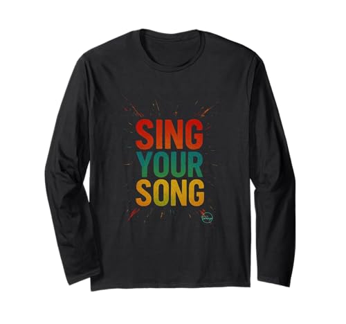 Sing Your Song Inspirational Quote Motivational Street Art Long Sleeve T-Shirt