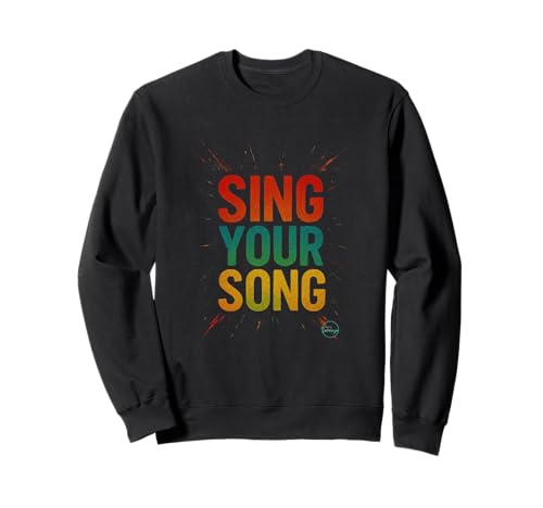 Sing Your Song Inspirational Quote Motivational Street Art Sweatshirt