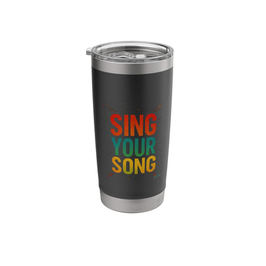 Sing Your Song Inspirational Quote Motivational Street Art Stainless Steel Insulated Tumbler